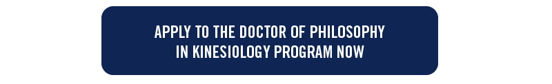 white button with blue text: apply to the doctor of philosophy in kinesiology program now