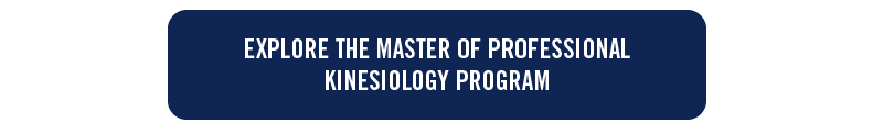 blue button with white text: explore the master of professional kinesiology program
