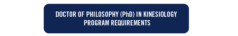 blue button with white text: doctor of philosophy in kinesiology program requirements