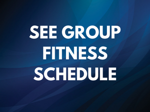 See Group Fitness Schedule
